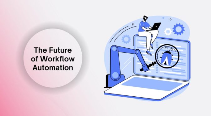 The Future of Workflow Automation
