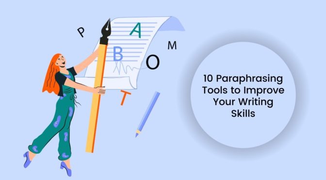 10 Best Free Paraphrasing Tools to Improve Your Writing Skills