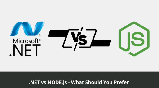 .NET vs NODE.js – What Should You Prefer