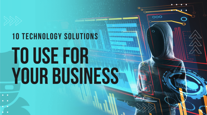 10 Technology Solutions to Use for Your Business