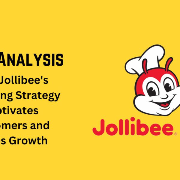 How Jollibee's Marketing Strategy Captivates Customers and Drives Growth