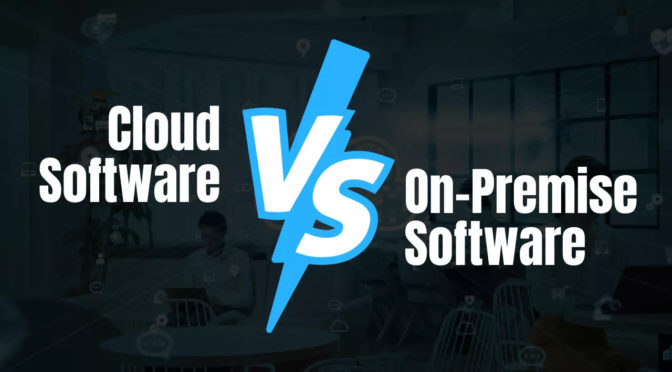 Cloud vs On-Premise Software: Which One is Right for You?